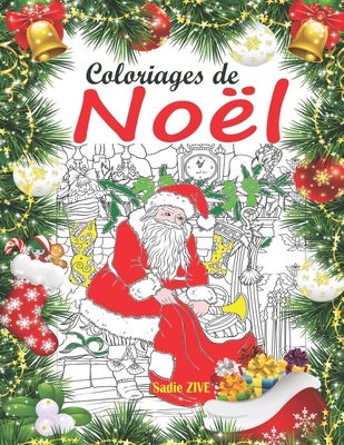 Coloriages de Noël: Livre de Coloriage Adulte Anti-stress avec 35 Beaux Dessins de Fêtes de Fin d'Année; Le Monde Magique de Noël - Colori Cover Image