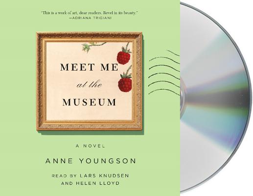Meet Me at the Museum: A Novel By Anne Youngson, Helen Lloyd (Read by), Lars Knudsen (Read by) Cover Image
