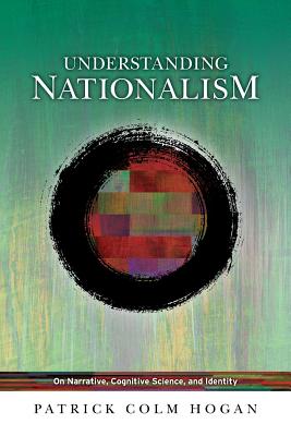 Understanding Nationalism: On Narrative, Cognitive Science, and Identity (THEORY INTERPRETATION NARRATIV) Cover Image