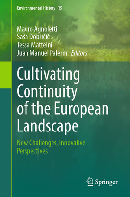 Cultivating Continuity of the European Landscape: New Challenges, Innovative Perspectives (Environmental History #15)