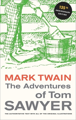 The Adventures of Tom Sawyer, 135th Anniversary Edition Cover Image