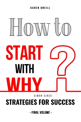 How to Start with Why: Strategies for Success (Final Volume) Cover Image