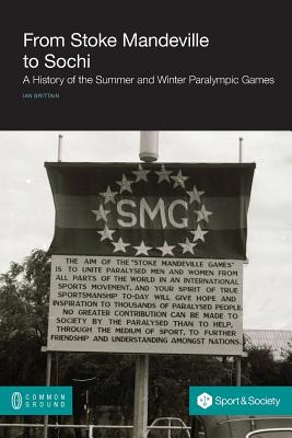 From Stoke Mandeville to Sochi: A History of the Summer and Winter Paralympic Games Cover Image