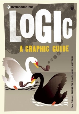 Introducing Logic: A Graphic Guide By Dan Cryan, Bill Mayblin (Illustrator), Sharron Shatil Cover Image