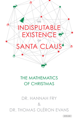 The Indisputable Existence of Santa Claus: The Mathematics of Christmas Cover Image