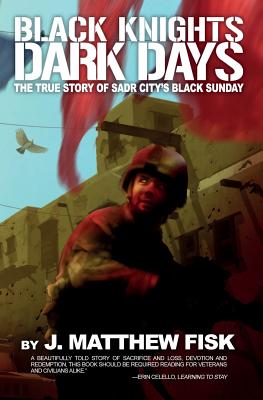 Black Knights, Dark Days: The True Story of Sadr City's Black Sunday Cover Image