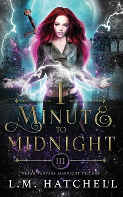 1 Minute to Midnight (Midnight Trilogy #3) By L. M. Hatchell Cover Image