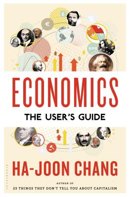 Economics: The User's Guide: The User's Guide By Ha-Joon Chang Cover Image