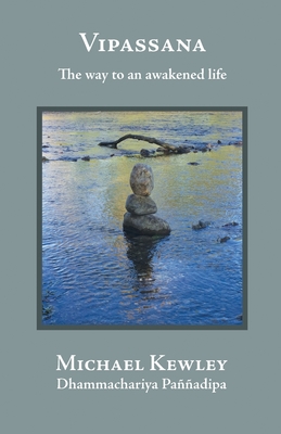 Vipassana - The Way to an Awakened Life By Michael Kewley Cover Image