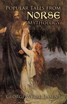 Popular Tales from Norse Mythology By George Webbe Dasent Cover Image