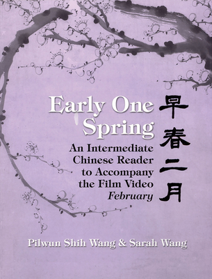 Early One Spring: An Intermediate Chinese Reader to Accompany the Film Video February (Cornell East Asia Series #112) Cover Image