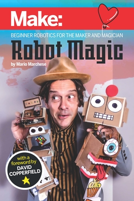 Robot Magic: Beginner Robotics for the Maker and Magician By Mario Marchese Cover Image