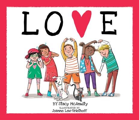 Love By Stacy McAnulty, Joanne Lew-Vriethoff (Illustrator) Cover Image