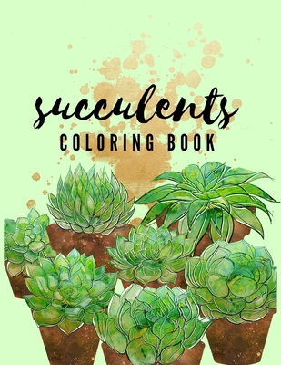 Succulents Coloring Book: Relaxing Botanical Coloring Book for Adults and Kids - Stress-Rieveling Cacti Cover Image