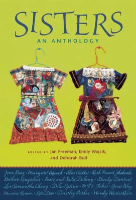 Sisters: An Anthology By Jan Freeman (Editor), Emily Wojcik (Editor), Deborah Bull (Editor) Cover Image
