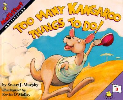 Too Many Kangaroo Things to Do!: MathStart Level 3: Multiplying (MathStart 3 #2)