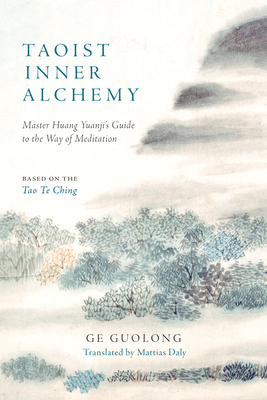 Taoist Inner Alchemy: Master Huang Yuanji's Guide to the Way of Meditation Cover Image