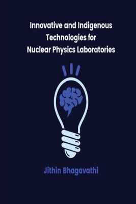 Innovative and Indigenous Technologies for Nuclear Physics Laboratories Cover Image