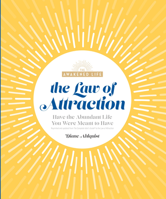 The Law of Attraction: Have the Abundant Life You Were Meant to Have (The Awakened Life)
