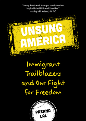 Unsung America: Immigrant Trailblazers and Our Fight for Freedom (Immigrant Reform in America, People of Color, Migrants) Cover Image