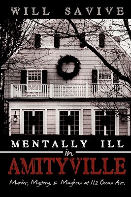 Mentally Ill in Amityville: Murder, Mystery, & Mayhem at 112 Ocean Ave.