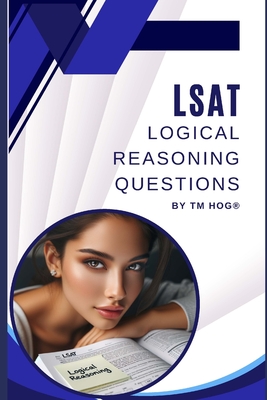 LSAT Logical Reasoning Questions by TM Hog(R) Cover Image