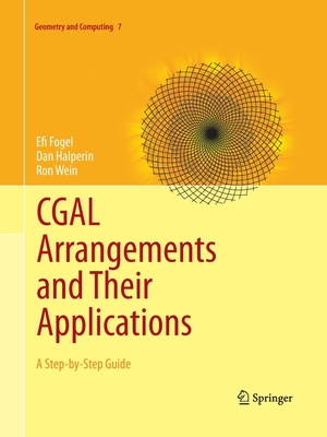 CGAL Arrangements and Their Applications: A Step-By-Step Guide (Geometry and Computing #7)