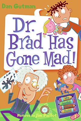 My Weird School Daze #7: Dr. Brad Has Gone Mad! By Dan Gutman, Jim Paillot (Illustrator) Cover Image