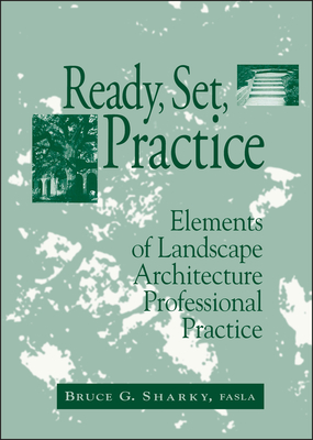 Ready, Set, Practice: Elements of Landscape Architecture Professional Practice Cover Image