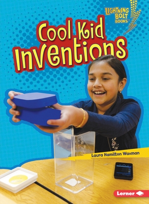 Cool Kid Inventions (Lightning Bolt Books (R) -- Kids in Charge!)