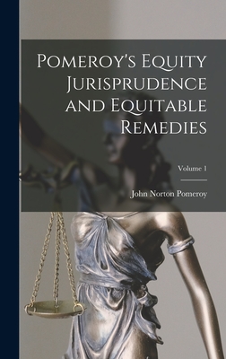 Pomeroy's Equity Jurisprudence and Equitable Remedies; Volume 1 Cover Image