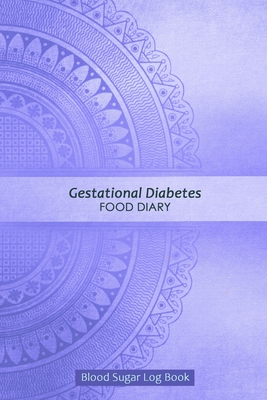 Gestational Diabetes Food Diary: Professional Log for Food & Glucose Monitoring - 53 week Diary - Daily Record of your Blood Sugar Levels and Your Mea By Dianagood Publications Cover Image