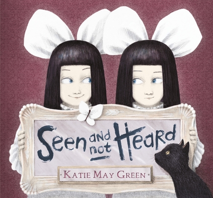 Seen and Not Heard By Katie May Green, Katie May Green (Illustrator) Cover Image