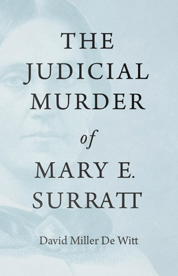The Judicial Murder of Mary E. Surratt Cover Image