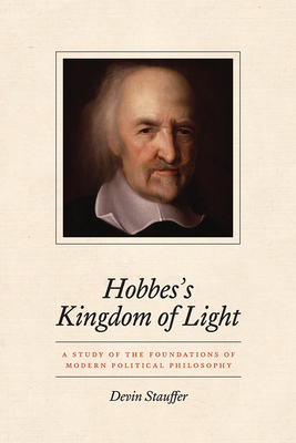 Hobbes's Kingdom of Light: A Study of the Foundations of Modern Political Philosophy Cover Image