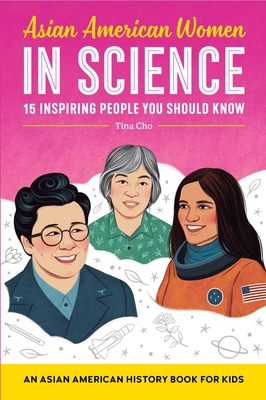 Asian American Women in Science: An Asian American History Book for Kids (Biographies for Kids) By Tina Cho Cover Image
