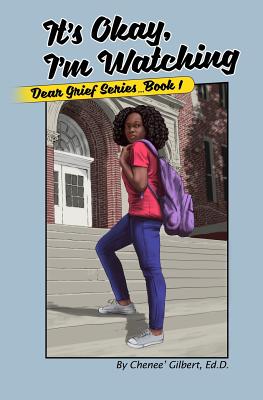 It's Okay, I'm Watching (Dear Grief #1) By Chenee Gilbert, Annie Tucker (Editor) Cover Image