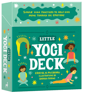 Little Yogi Deck: Simple Yoga Practices to Help Kids Move Through Big Emotions By Crystal McCreary, Andrea Pippins (Illustrator) Cover Image