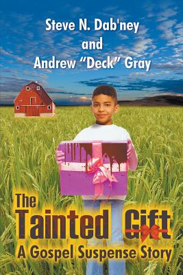 The Tainted Gift: A Gospel Suspense Story By Steve N. Dab'ney, Andrew Deck Gray Cover Image
