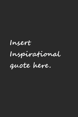 Insert inspirational quote here notebook By Joshua Tom Quinn Cover Image