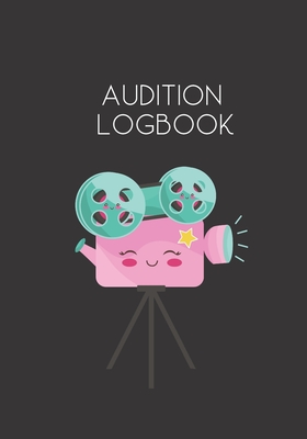 Audition Logbook: Notebook for Auditions and Casting Tracking for Actors Cover Image