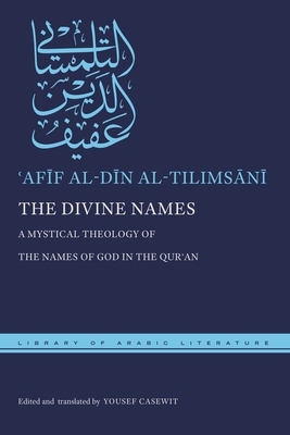 The Divine Names: A Mystical Theology of the Names of God in the Qurʾan (Library of Arabic Literature) Cover Image