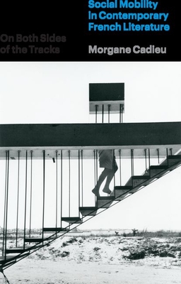 On Both Sides of the Tracks: Social Mobility in Contemporary French Literature Cover Image