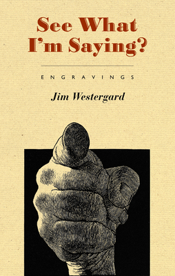 See What I'm Saying? By Jim Westergard Cover Image
