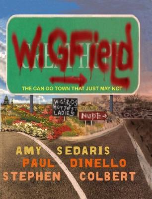 Wigfield: The Can-Do Town That Just May Not By Amy Sedaris, Paul Dinello, Stephen Colbert Cover Image