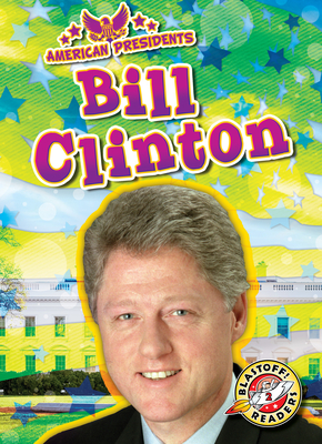 Bill Clinton (American Presidents) By Rachel Grack Cover Image