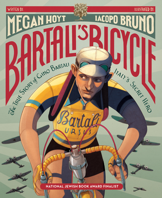 Bartali's Bicycle: The True Story of Gino Bartali, Italy's Secret Hero By Megan Hoyt, Iacopo Bruno (Illustrator) Cover Image