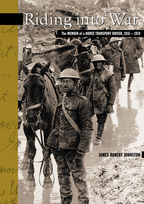 Riding Into War: The Memoir of a Horse Transport Driver, 1916-1919 (New Brunswick Military Heritage #4) Cover Image