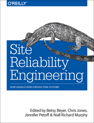 Site Reliability Engineering: How Google Runs Production Systems By Niall Richard Murphy, Betsy Beyer, Chris Jones Cover Image