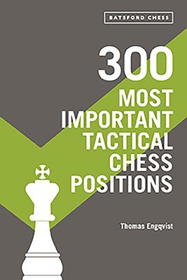 300 Most Important Tactical Chess Positions By Thomas Engqvist Cover Image